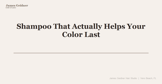 Shampoo That Actually Helps Your Color Last - James Geidner Hair Studio