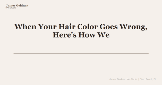 When Your Hair Color Goes Wrong, Here's How We Make It Right - James Geidner Hair Studio