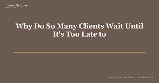 Why Do So Many Clients Wait Until It's Too Late to Change Their Hair Color for the Season? - James Geidner Hair Studio