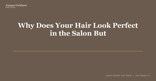 Why Does Your Hair Look Perfect in the Salon But Turn Into a Frizz Ball the Next Day in Vero Beach? - James Geidner Hair Studio