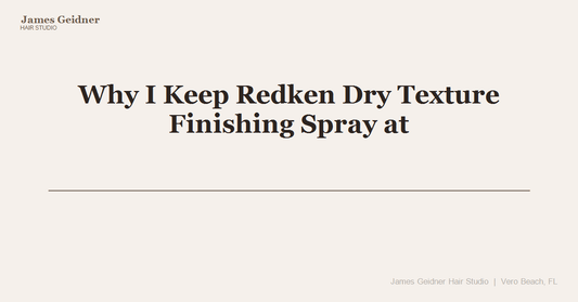 Why I Keep Redken Dry Texture Finishing Spray at My Station (and Why You Might Love It Too) - James Geidner Hair Studio