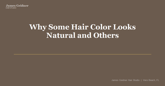 Why Some Hair Color Looks Natural and Others Just... Don't - James Geidner Hair Studio